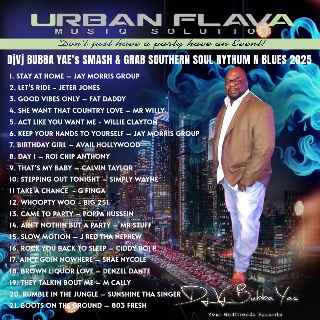 DJ BUBBA YAE’S URBAN FLAVA SMASH & GRAB SOUTHERN SOUL RYTHUM N BLUES 2025